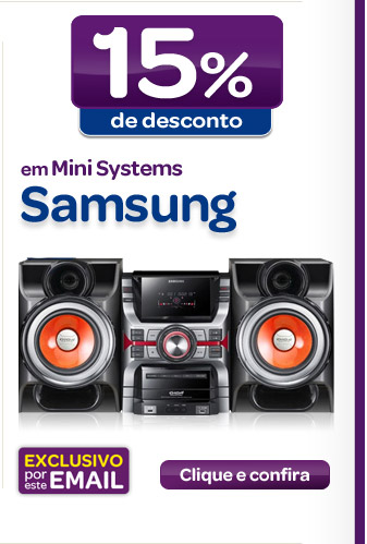 15% de desconto em Mini Syetems Samsung 
